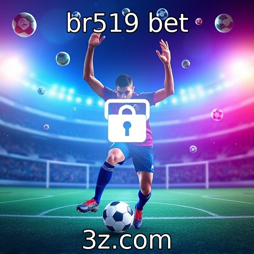 br519 bet Estratégias Vencedoras para Apostas em Jogos de Futebol